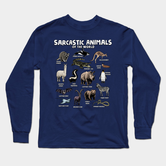 Sarcastic Animals of the World Long Sleeve T-Shirt by GoshWow®