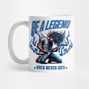 Be Legend Rock Never Dies Classic Rock Design Mug
