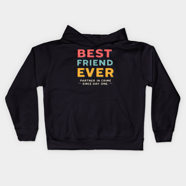 Best Friend Ever (Partner in Crime Since Day One) Kids Hoodie by MakerMind8.2