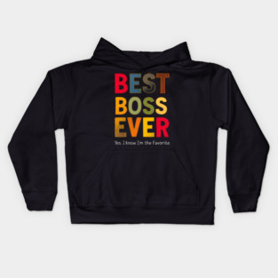 Best Boss Ever (Yes, I Know I'm the Favorite) Kids Hoodie