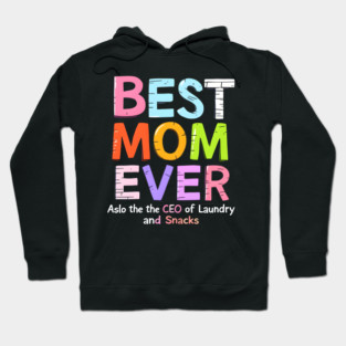 Best Mom Ever (Also the CEO of Laundry and Snacks) Hoodie