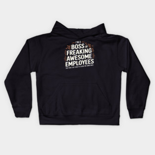 I'm a Boss of Freaking Awesome Employees (They're a Bit Crazy) Kids Hoodie