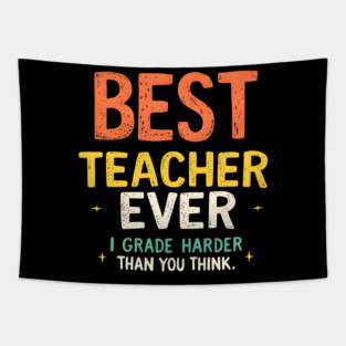Best Teacher Ever (But I Grade Harder Than You Think) Tapestry