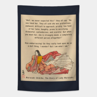 Lady Murasaki quote: "Well, we never expected this!" they all say. "No one liked her. They all said she was pretentious, awkward, difficult to approach, prickly, too fond of her tales, haughty, prone to versifying, disdainful, Tapestry