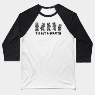 Tis But A Scratch Baseball T-Shirt