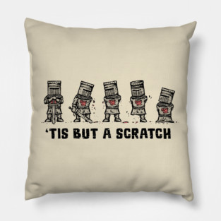 Tis But A Scratch Pillow