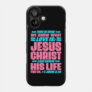 1 John 3:16 Jesus Christ laid down his life for us Phone Case