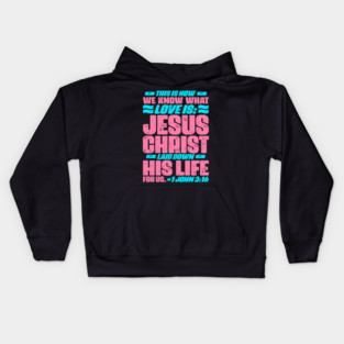 1 John 3:16 Jesus Christ laid down his life for us Kids Hoodie