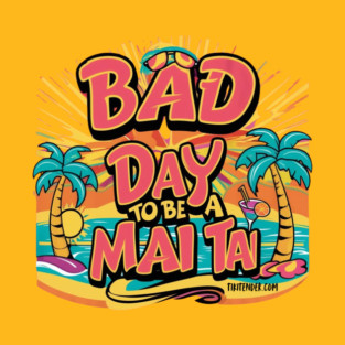 Bad Day To Be A Mai Tai T-Shirt