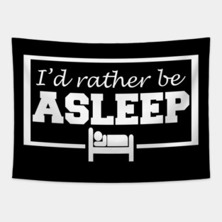 I'd rather be asleep Tapestry