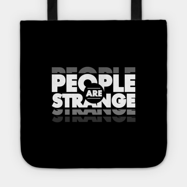 PEOPLE ARE STRANGE Tote by artslaves