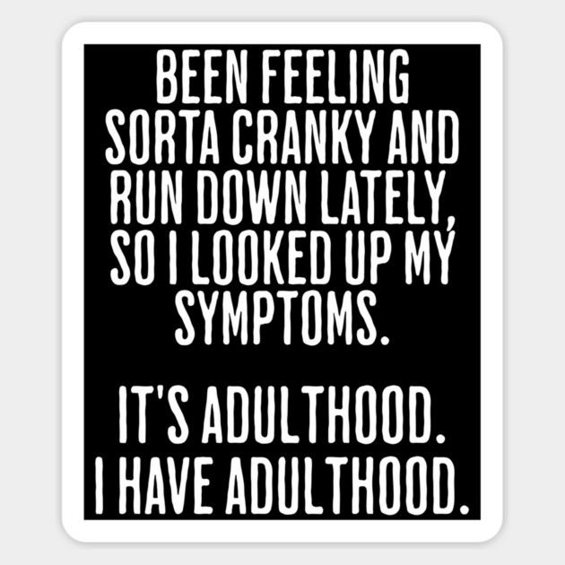 Been Feeling Cranky Lately, funny Adulthood design Magnet by Luxinda