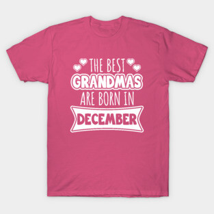 The best grandmas are born in December T-Shirt