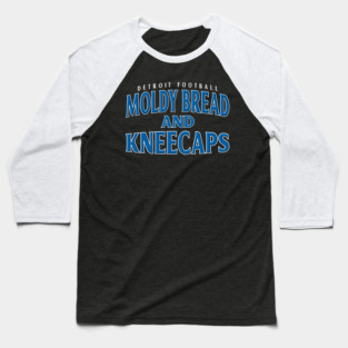 Detroit Lions Moldy Bread And Kneecaps Baseball T-Shirt
