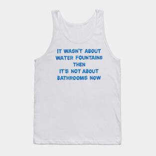 "It Wasn't About Water Fountains..." in blue balloons Tank Top