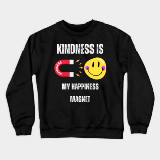 Kindness is My Happiness Magnet - Dark Crewneck Sweatshirt