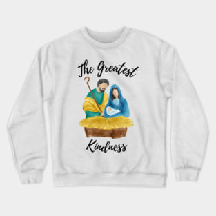 The Greatest Kindness Crewneck Sweatshirt