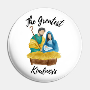 The Greatest Kindness Pin