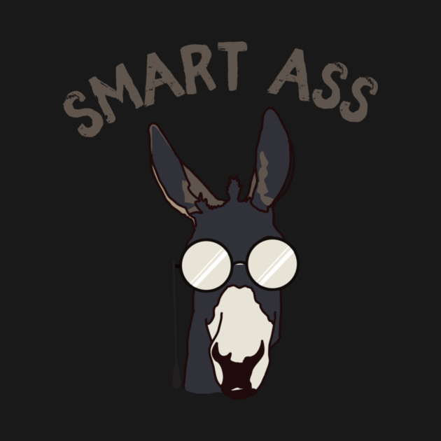 Smart Ass Donkey Funny by The WYLD Tribe