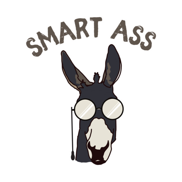 Smart Ass Donkey Funny by The WYLD Tribe