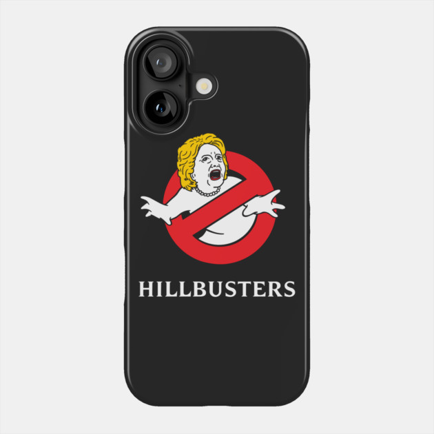 HillBusters Hillary Clinton Busters Phone Case by dumbshirts