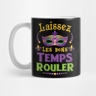 Laissez Les Bons Temps Rouler Mardi Gras Shirt New Orleans Mug
