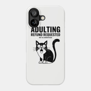 Adulting Refund Requested Funny Millennial Adulthood Sarcasm Phone Case