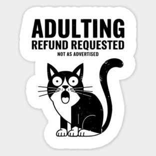 Adulting Refund Requested Funny Millennial Adulthood Sarcasm Sticker