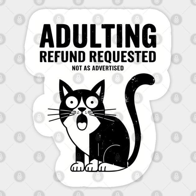 Adulting Refund Requested Funny Millennial Adulthood Sarcasm Sticker by Anticorporati