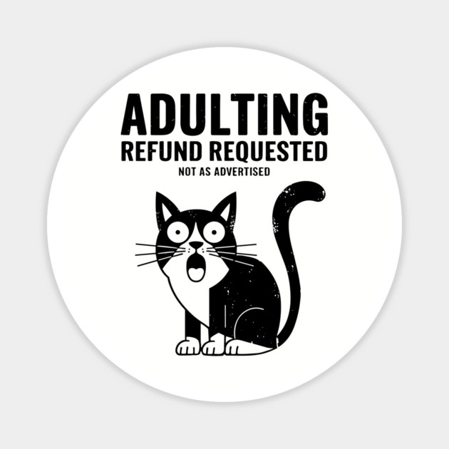 Adulting Refund Requested Funny Millennial Adulthood Sarcasm Magnet by Anticorporati