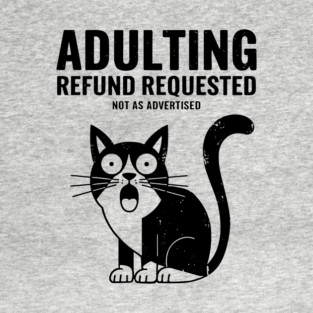 Adulting Refund Requested Funny Millennial Adulthood Sarcasm T-Shirt