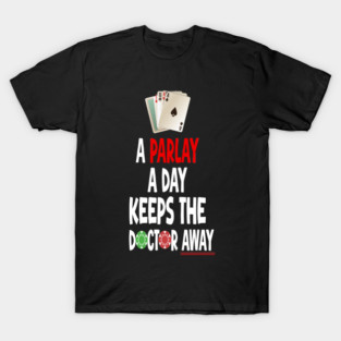 A Parlay A Day Keeps The Doctor Away Sports Betting Gamble T-Shirt