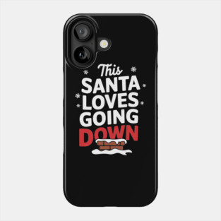 This Santa Loves Going Down Naughty Cheeky Christmas Phone Case