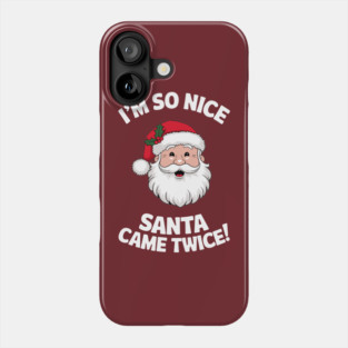 I'm So Nice Santa Came Twice Naughty Christmas Phone Case