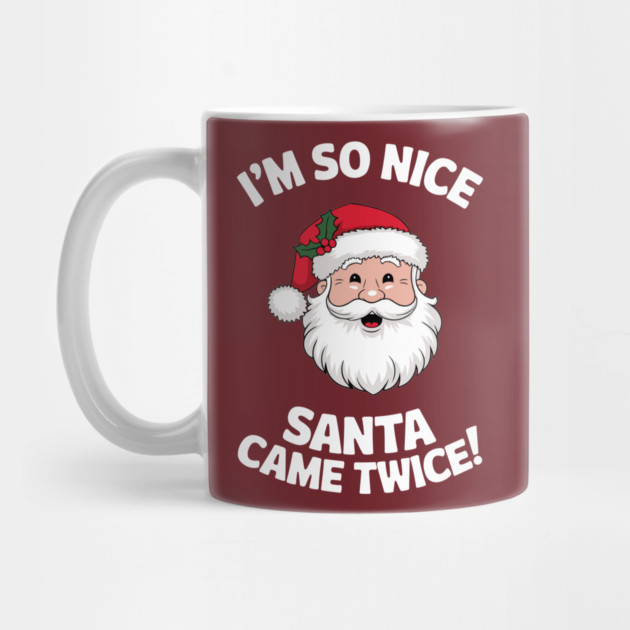 I'm So Nice Santa Came Twice Naughty Christmas by Anticorporati