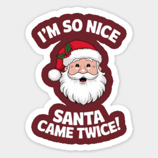 I'm So Nice Santa Came Twice Naughty Christmas Sticker