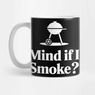 Mind If I Smoke Funny BBQ Grilling Humor Pun Mug