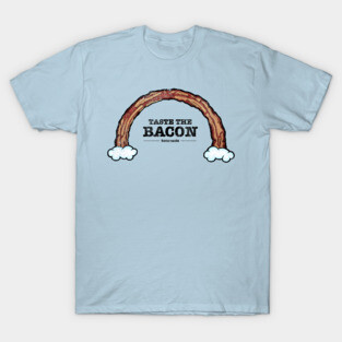 Taste the Bacon T-Shirt