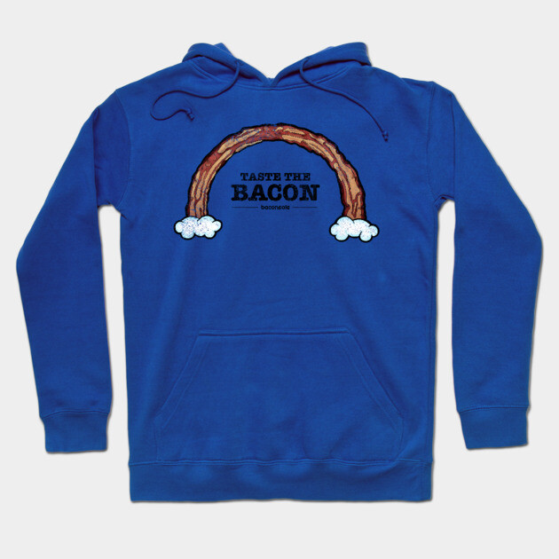 Taste the Bacon Hoodie by baconsale