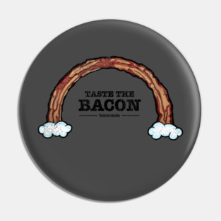 Taste the Bacon Pin