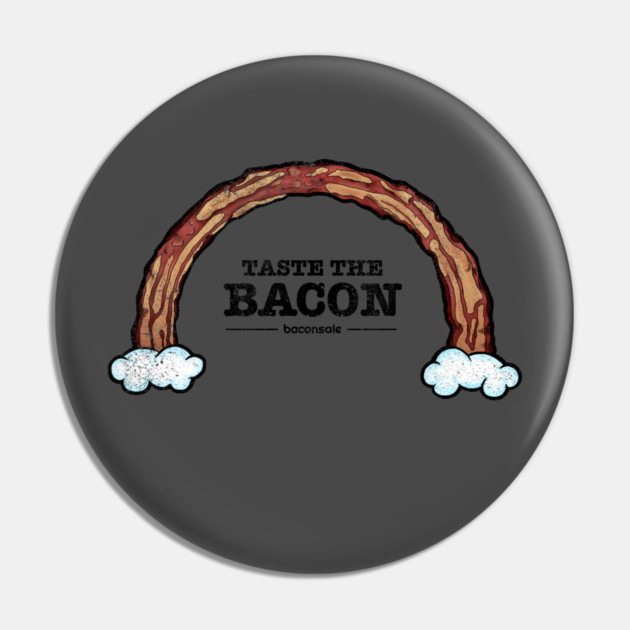 Taste the Bacon Pin by baconsale
