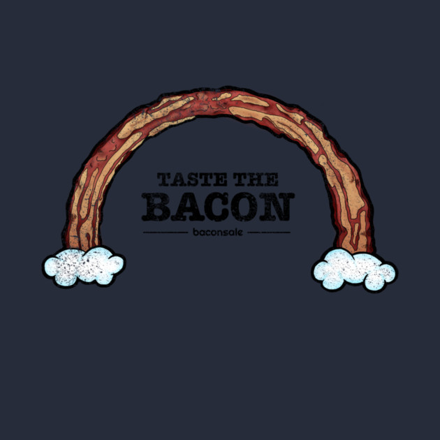 Taste the Bacon by baconsale