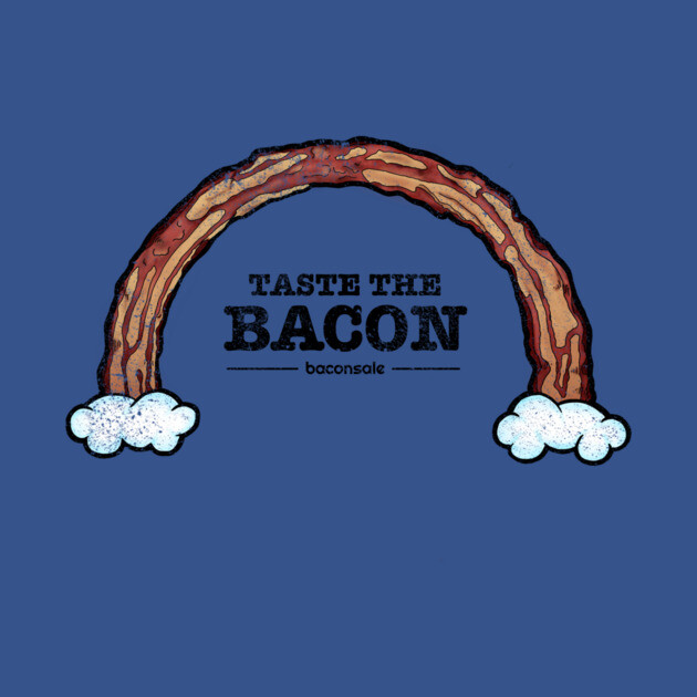 Taste the Bacon by baconsale