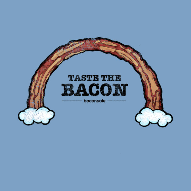 Taste the Bacon by baconsale