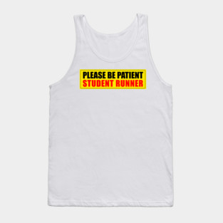 Please Be Patient Student Runner Tank Top