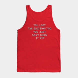 "You Lost the Election..." in silver balloons Tank Top