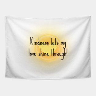 Kindness Lets My Love Shine Through Tapestry