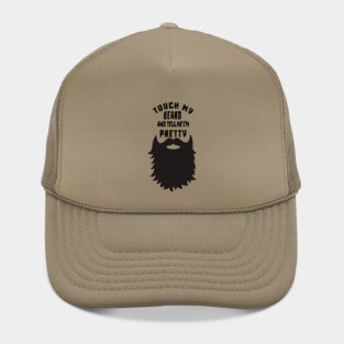 Touch My Beard And Tell Me I'm Pretty Hat