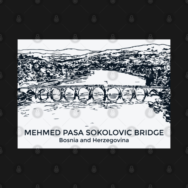 Mehmed Paša Sokolović Bridge - Bosnia and Herzegovina by Lakeric