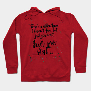 ALEXANDER HAMILTON JUST YOU WAIT Hoodie